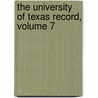 The University Of Texas Record, Volume 7 door Texas University Of