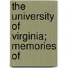 The University Of Virginia; Memories Of by David M.R. Culbreth
