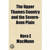 The Upper Thames Country And The Severn door Nora E. MacMunn