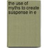 The Use Of Myths To Create Suspense In E