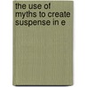The Use Of Myths To Create Suspense In E by William Willard Flint