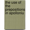 The Use Of The Prepositions In Apolloniu door Michael Matthias F. Oswald