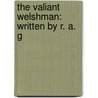 The Valiant Welshman: Written By R. A. G door Robert Armin