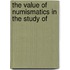 The Value Of Numismatics In The Study Of