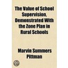 The Value Of School Supervision, Demonst by Marvin Summers Pittman