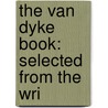 The Van Dyke Book: Selected From The Wri door Onbekend