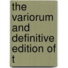 The Variorum And Definitive Edition Of T by George Bentham