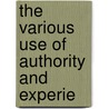 The Various Use Of Authority And Experie door Onbekend