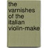 The Varnishes Of The Italian Violin-Make