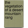 The Vegetation Of A Desert Mountain Rang by Forrest Shreve