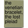 The Venetian Bracelet, The Lost Pleiad by Unknown
