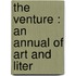 The Venture : An Annual Of Art And Liter