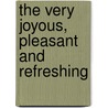 The Very Joyous, Pleasant And Refreshing door Jacques De Mailles