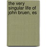 The Very Singular Life Of John Bruen, Es by Unknown