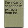 The Vicar Of Sesenheim: Extracts From Bo by Von Johann Wolfgang Goethe