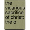 The Vicarious Sacrifice Of Christ: The O door Thomas Nolan