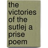 The Victories Of The Sutlej A Prise Poem door Henry F. Brooks