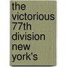 The Victorious 77th Division  New York's door Arthur Mckeogh