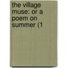 The Village Muse: Or A Poem On Summer (1 door Onbekend