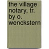 The Village Notary, Tr. By O. Wenckstern door Jzsef Etvs