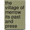 The Village Of Merrow Its Past And Prese door Frank Johnson