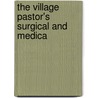 The Village Pastor's Surgical And Medica door Fenwick Skrimshire