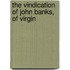 The Vindication Of John Banks, Of Virgin