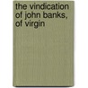 The Vindication Of John Banks, Of Virgin door Henry Banks