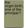 The Virgin-Birth; One Of The Principal F door Walter Begley