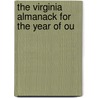 The Virginia Almanack For The Year Of Ou door See Notes Multiple Contributors