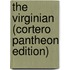 The Virginian (Cortero Pantheon Edition)