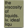 The Viscosity Of Liquids. Iv. Ideal Liqu by Alexander Holland Wright