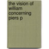 The Vision Of William Concerning Piers P by Professor William Langland
