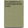 The Visitations Of Northamptonshire Made by William Harvey