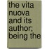 The Vita Nuova And Its Author; Being The