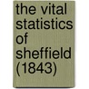 The Vital Statistics Of Sheffield (1843) by Unknown