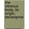 The Vitreous Body, Its Origin, Developme door Aloisius William Fromm