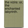 The Vizirs: Or, The Enchanted Labyrinth. door Marianne-Agnes Pillement