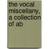 The Vocal Miscellany, A Collection Of Ab