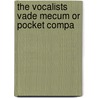 The Vocalists Vade Mecum Or Pocket Compa door Onbekend