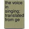 The Voice In Singing; Translated From Ge by Emma Seiler