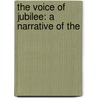 The Voice Of Jubilee: A Narrative Of The by John Clark