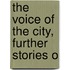 The Voice Of The City, Further Stories O