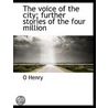 The Voice Of The City; Further Stories O by O. Henry