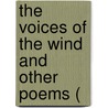 The Voices Of The Wind And Other Poems ( door Onbekend