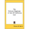 The Volcano Diggings: A Tale Of Californ by Unknown