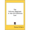 The Volcano Diggings: A Tale Of Californ door Onbekend