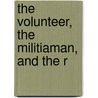 The Volunteer, The Militiaman, And The R door Onbekend