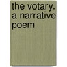 The Votary. A Narrative Poem by James D. Hewett