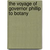 The Voyage Of Governor Phillip To Botany by Arthur Phillips
